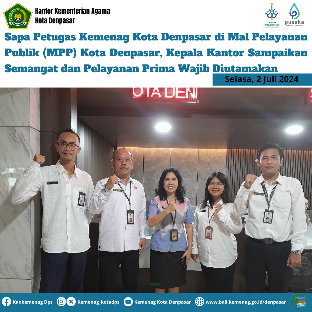 Sapa Petugas Kemenag Kota Denpasar di Mal Pelayanan Publik (MPP) Kota Denpasar, Kepala Kantor Sampaikan Semangat dan Pelayanan Prima Wajib Diutamakan