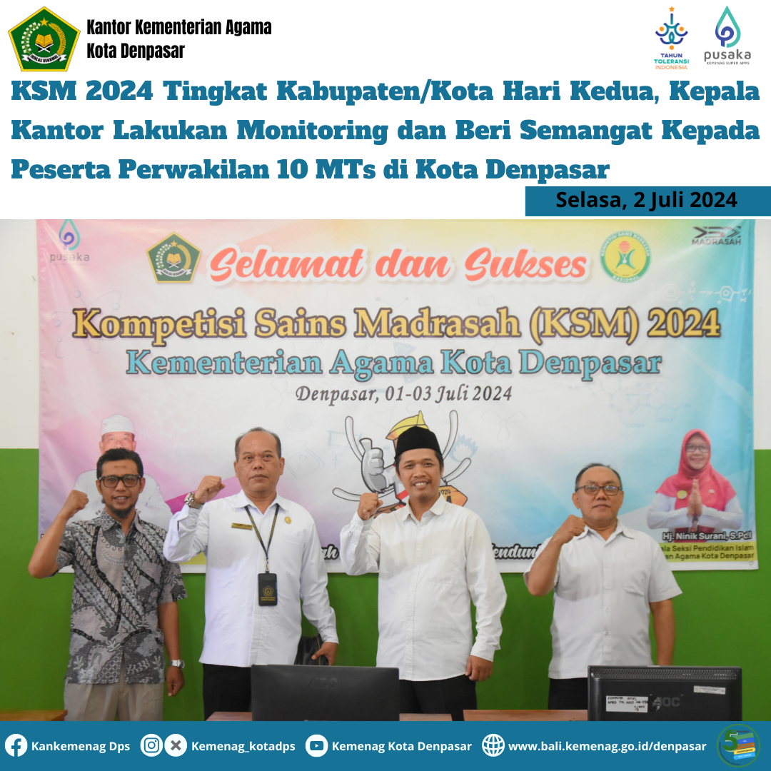 KSM 2024 Tingkat Kabupaten/Kota Hari Kedua, Kepala Kantor Lakukan Monitoring dan Beri Semangat Kepada Peserta Perwakilan 10 MTs di Kota Denpasar