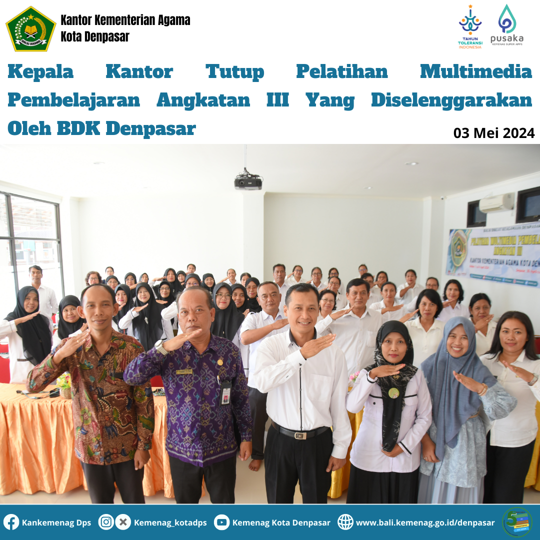 Kepala Kantor Tutup Pelatihan Mulitmedia Pembelajaran Angakatan III Balai Diklat Keagamaan Denpasar