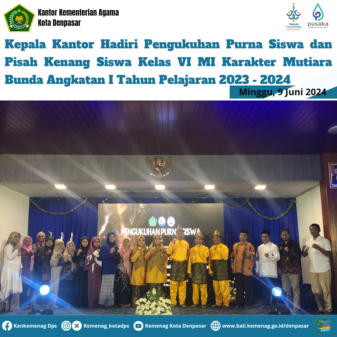 Kepala Kantor Hadiri Pengukuhan Purna Siswa dan Pisah Kenang Siswa Kelas VI MI Karakter Mutiara Bunda Angkatan I Tahun Pelajaran 2023 - 2024