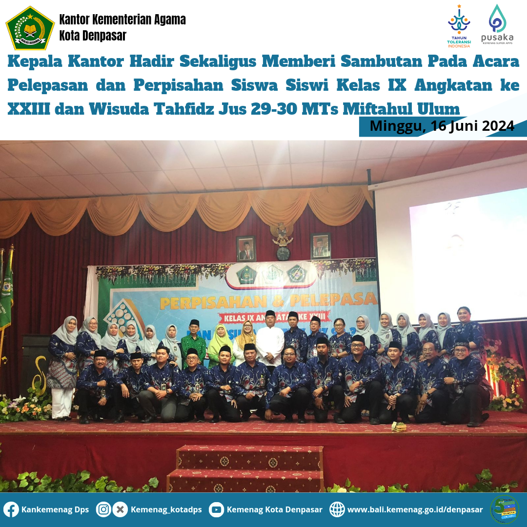 Kepala Kantor Hadir Memberi Sambutan Pada Acara Pelepasan dan Perpisahan Siswa Siswi Kelas IX Angkatan ke XXIII dan Wisuda Tahfidz Jus 29-30 MTs Miftahul Ulum Denpasar