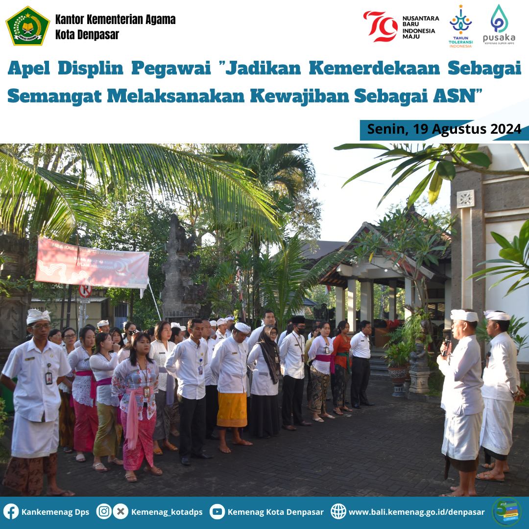 Apel Displin Pegawai,”Jadikan Kemerdekaan Sebagai Semangat Melaksanakan Kewajiban Sebagai ASN”