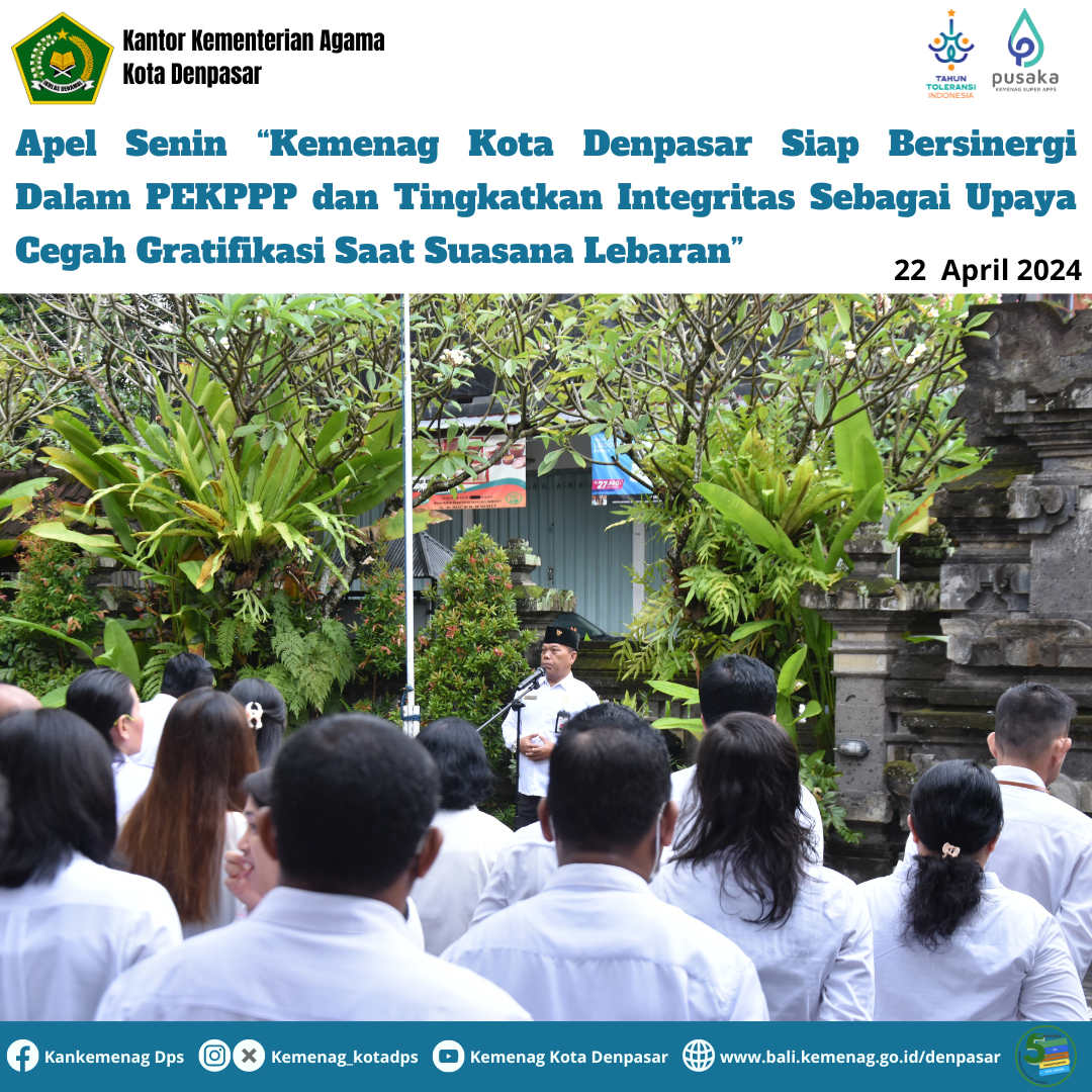 Apel Senin “Kemenag Kota Denpasar Siap Bersinergi Dalam PEKPPP dan Tingkatkan Integritas Sebagai Upaya Cegah Gratifikasi Saat Suasana Lebaran”